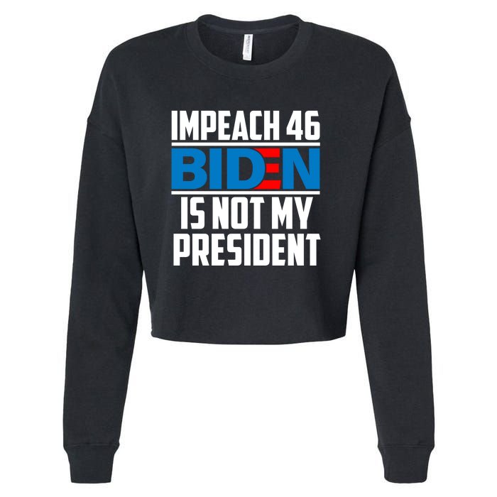 Impeach 46 Biden Is Not My President Anti Joe Biden Cropped Pullover Crew