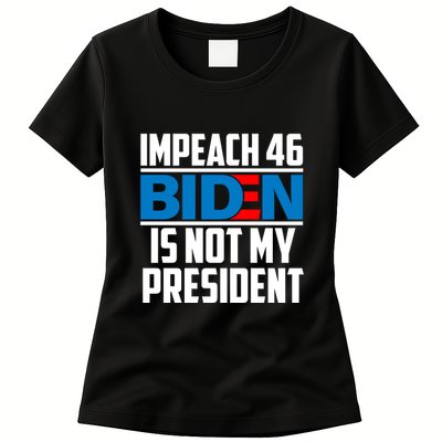 Impeach 46 Biden Is Not My President Anti Joe Biden Womens T-Shirt