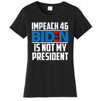 Impeach 46 Biden Is Not My President Anti Joe Biden Women's T-Shirt