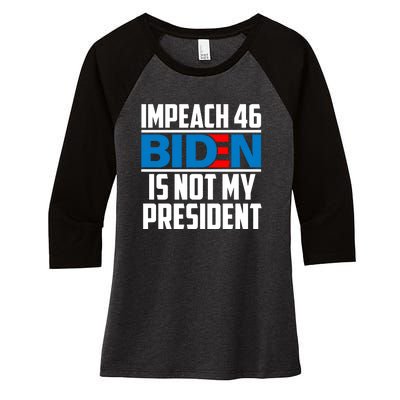 Impeach 46 Biden Is Not My President Anti Joe Biden Women's Tri-Blend 3/4-Sleeve Raglan Shirt