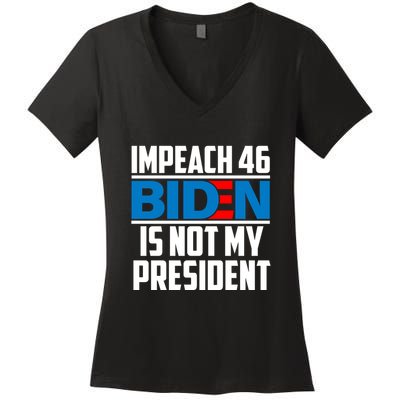 Impeach 46 Biden Is Not My President Anti Joe Biden Women's V-Neck T-Shirt