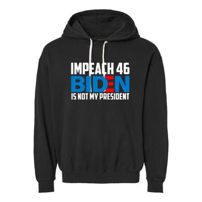 Impeach 46 Biden Is Not My President Anti Joe Biden Garment-Dyed Fleece Hoodie