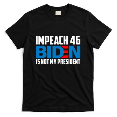 Impeach 46 Biden Is Not My President Anti Joe Biden T-Shirt
