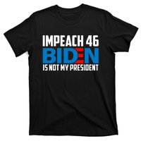 Impeach 46 Biden Is Not My President Anti Joe Biden T-Shirt