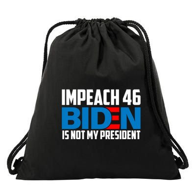 Impeach 46 Biden Is Not My President Anti Joe Biden Drawstring Bag