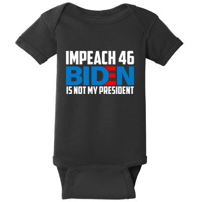Impeach 46 Biden Is Not My President Anti Joe Biden Baby Bodysuit