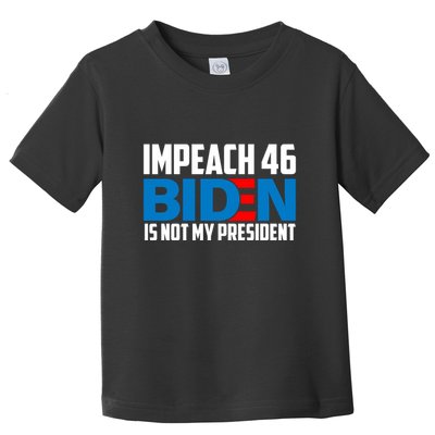 Impeach 46 Biden Is Not My President Anti Joe Biden Toddler T-Shirt