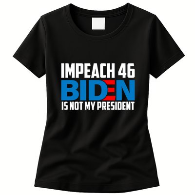 Impeach 46 Biden Is Not My President Anti Joe Biden Womens T-Shirt