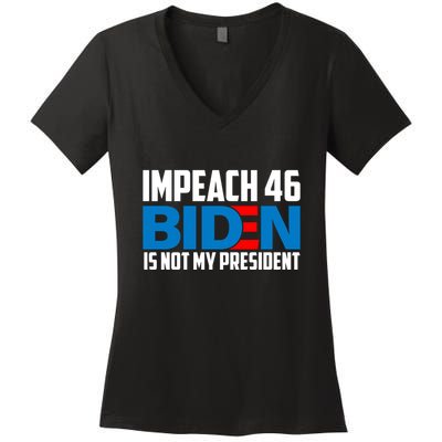 Impeach 46 Biden Is Not My President Anti Joe Biden Women's V-Neck T-Shirt