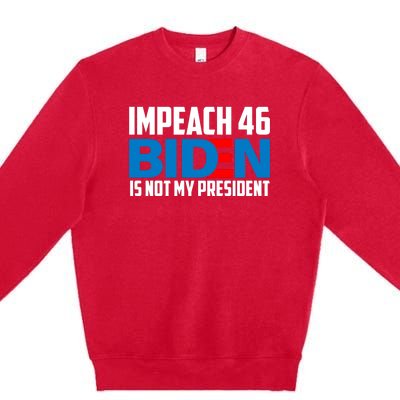 Impeach 46 Biden Is Not My President Anti Joe Biden Premium Crewneck Sweatshirt