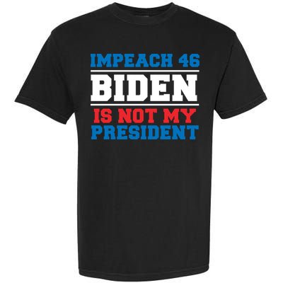 Impeach 46 Biden Is Not My President Anti Joe Biden Garment-Dyed Heavyweight T-Shirt