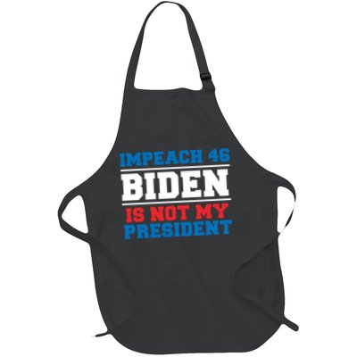 Impeach 46 Biden Is Not My President Anti Joe Biden Apron