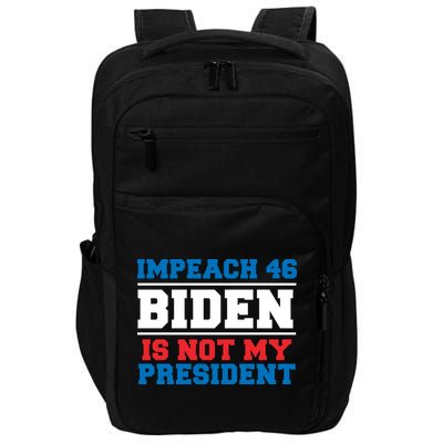 Impeach 46 Biden Is Not My President Anti Joe Biden Impact Tech Backpack