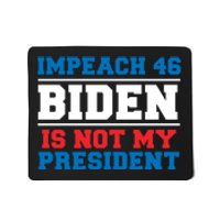 Impeach 46 Biden Is Not My President Anti Joe Biden Mousepad