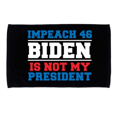 Impeach 46 Biden Is Not My President Anti Joe Biden Microfiber Hand Towel