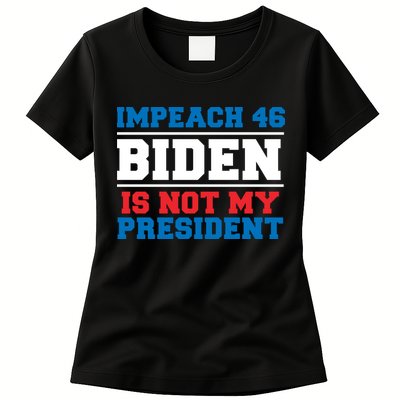 Impeach 46 Biden Is Not My President Anti Joe Biden Womens T-Shirt