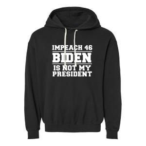 Impeach 46 Biden Is Not My President Anti Joe Biden Garment-Dyed Fleece Hoodie