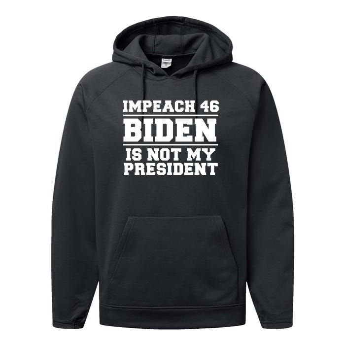 Impeach 46 Biden Is Not My President Anti Joe Biden Performance Fleece Hoodie