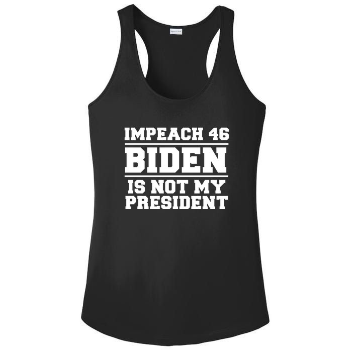 Impeach 46 Biden Is Not My President Anti Joe Biden Ladies PosiCharge Competitor Racerback Tank