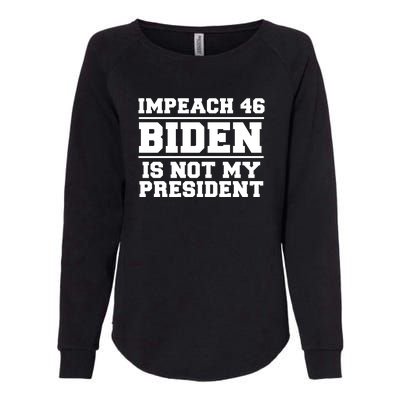 Impeach 46 Biden Is Not My President Anti Joe Biden Womens California Wash Sweatshirt