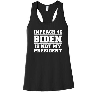 Impeach 46 Biden Is Not My President Anti Joe Biden Women's Racerback Tank