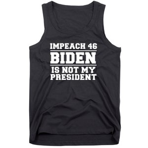 Impeach 46 Biden Is Not My President Anti Joe Biden Tank Top