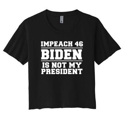 Impeach 46 Biden Is Not My President Anti Joe Biden Women's Crop Top Tee