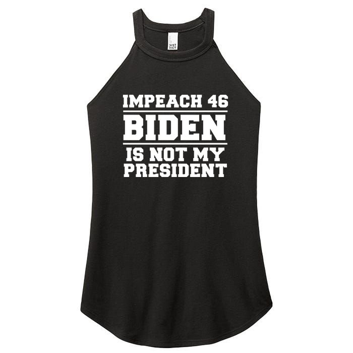 Impeach 46 Biden Is Not My President Anti Joe Biden Women's Perfect Tri Rocker Tank