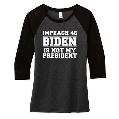 Impeach 46 Biden Is Not My President Anti Joe Biden Women's Tri-Blend 3/4-Sleeve Raglan Shirt