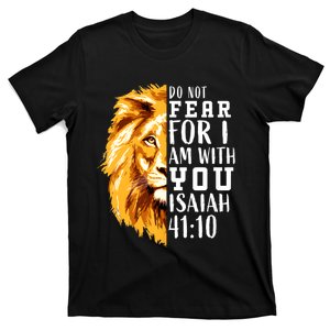 Isaiah 41:10 Do Not Fear For I Am With You. Lion Fear Scripture Christian T-Shirt