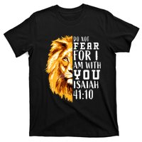 Isaiah 41:10 Do Not Fear For I Am With You. Lion Fear Scripture Christian T-Shirt