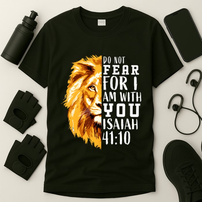 Isaiah 41:10 Do Not Fear For I Am With You. Lion Fear Scripture Christian T-Shirt