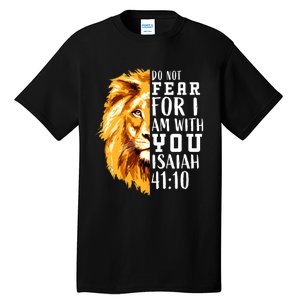 Isaiah 41:10 Do Not Fear For I Am With You. Lion Fear Scripture Christian Tall T-Shirt