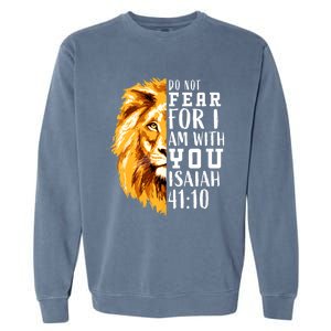 Isaiah 41:10 Do Not Fear For I Am With You. Lion Fear Scripture Christian Garment-Dyed Sweatshirt