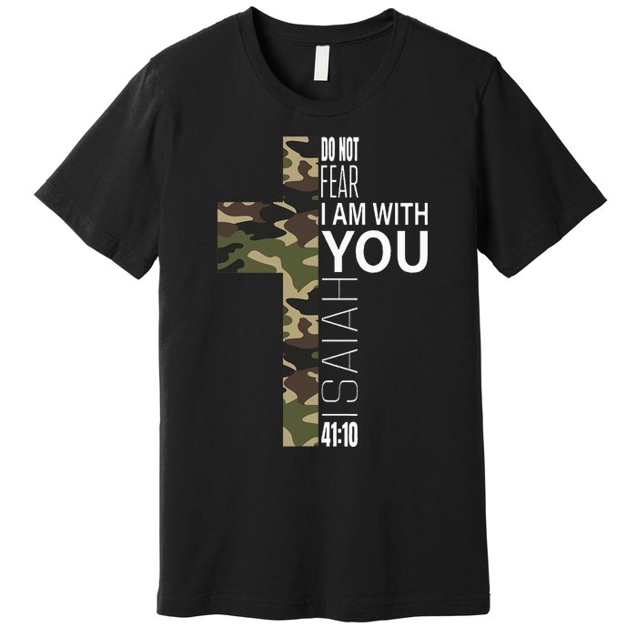 Isaiah 4110 Do Not Fear Faith Christian Verse Camo Easter Premium T-Shirt