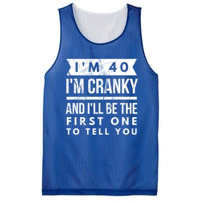 IM 40 IM Cranky And ILl Be The First One To Tell You Cute Gift Mesh Reversible Basketball Jersey Tank