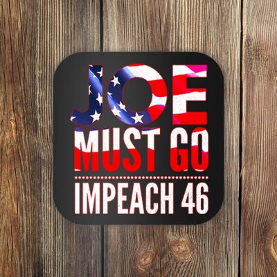 Impeach 46 Joe Must Go Anti Biden Republican AntiBiden Coaster