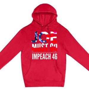 Impeach 46 Joe Must Go Anti Biden Republican Anti Biden Premium Pullover Hoodie