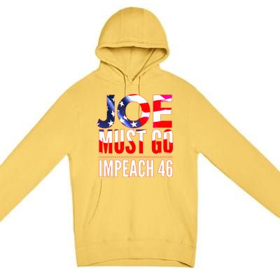 Impeach 46 Joe Must Go Anti Biden Republican Antibiden Gift Premium Pullover Hoodie