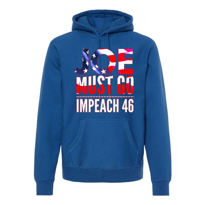 Impeach 46 Joe Must Go Anti Biden Republican Antibiden Gift Premium Hoodie