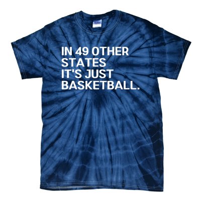 In 49 Other States It’s Just Basketball Tie-Dye T-Shirt