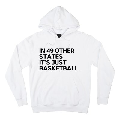 In 49 Other States It’s Just Basketball Hoodie