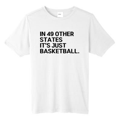 In 49 Other States It’s Just Basketball Tall Fusion ChromaSoft Performance T-Shirt