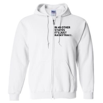 In 49 Other States It’s Just Basketball Full Zip Hoodie