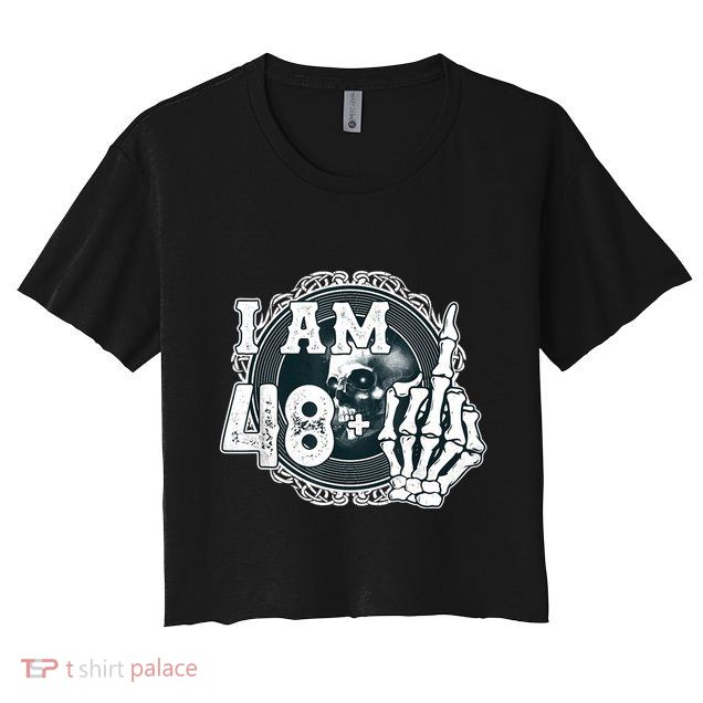 IM 48 Plus 1 Middle Finger Skull Funny 49th Birthday Crop Top