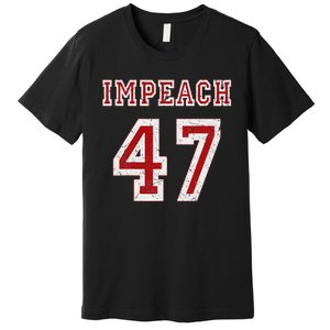 Impeach 47 Trump Anti Trump 86 47 Anti Trump 8647 President Premium T-Shirt