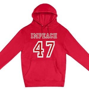 Impeach 47 Trump Anti Trump 86 47 Anti Trump 8647 President Premium Pullover Hoodie