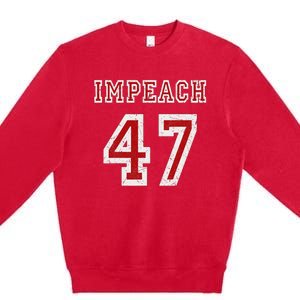 Impeach 47 Trump Anti Trump 86 47 Anti Trump 8647 President Premium Crewneck Sweatshirt