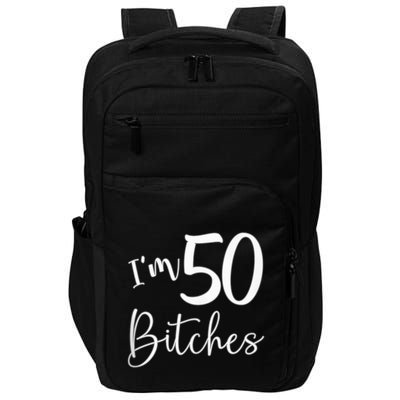 Im 50 Bitches Funny Gifts For 50th Birthday 50 Years Old Age Impact Tech Backpack