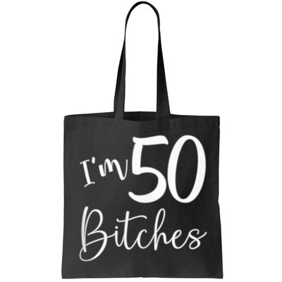 Im 50 Bitches Funny Gifts For 50th Birthday 50 Years Old Age Bag